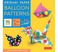 Origami Paper Balloon Patterns 96 Sheets 6" (15 cm) : Party Designs - Tuttle Origami Paper: Origami Sheets Printed with 8 Different Designs (Instructions for 6 Projects Included)