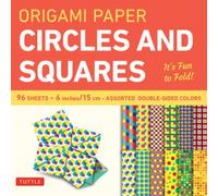Origami Paper Circles and Squares 96 Sheets 6" (15 cm) : Tuttle Origami Paper: Origami Sheets Printed with 12 Different Patterns (Instructions for 6 Projects Included)