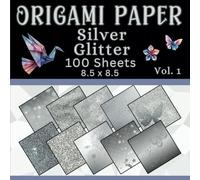 Origami Paper Silver Glitter: Decorative paper sheets for origami beginners, papercrafts, scrapbooking and other DIY-Volume 1