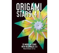 ORIGAMI STARS 4: 29 Modular Stars With Rectangles 2:3