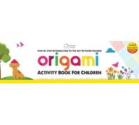 Origami - Step-by-Step Introduction To The Art of Paper-Folding - Activity Book For Children - Level