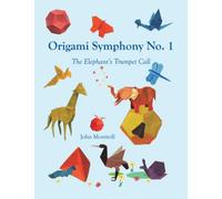 Origami Symphony No. 1: The Elephant's Trumpet Call
