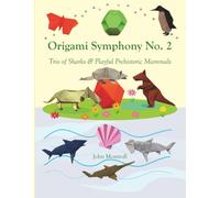 Origami Symphony No. 2: Trio of Sharks & Playful Prehistoric Mammals