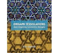 Origami Tessellations : Awe-Inspiring Geometric Designs