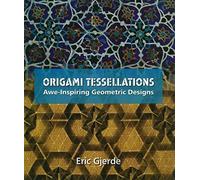 Origami Tessellations: Awe-Inspiring Geometric Designs, Gjerde 9781568814513..