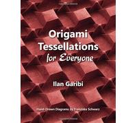 Origami Tessellations for Everyone: Original Designs by Ilan Garibi