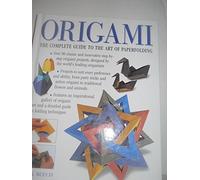 Origami: The Complete Practical Guide to the Ancient Art of Paperfolding
