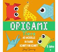 Origami Tiere 8 Jahre +: Origamis für Kinder : 40 Modelle in Farbe Schritt für Schritt | Falten Buch
