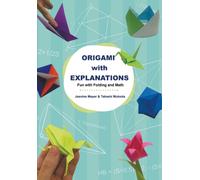 Origami With Explanations: Fun With Folding And Math