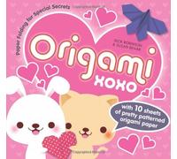 Origami XOXO: Paper Folding for Special Secrets (Secret Origami)