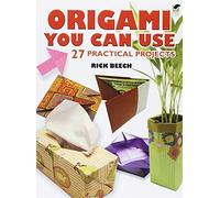 Origami You Can Use: 20 Practical Projects (Dover Origami Papercraft)
