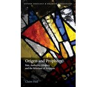 Origen and Prophecy: Fate, Authority, Allegory, and the Structure of Scripture