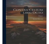 Origen Contra Celsum Libri Octo: Eiusdem Philocalia Paperback Book Origen Multicolor