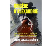 ORIGÈNE D'ALEXANDRIE: UNE APPROCHE AU XXIE SIÈCLE DE L'ORIGINE DU MONACHISME
