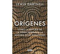 Orígenes: Cómo la historia de la Tierra determina la historia de la humanidad (Ciencia y Tecnología)