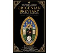 Origenian Breviary Volume I: The Divine Office for the First Week: 1