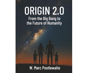 Origin 2.0: From the Big Bang to the Future of Humanity