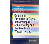 Origin and Formation of Coastal Boulder Deposits at Galway Bay and the Aran Islands, Western Ireland (SpringerBriefs in Geography)