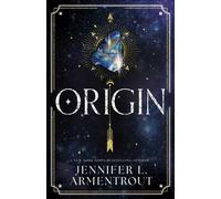Origin : Book four in the paranormal romance of the summer by Jennifer L. Armentrout