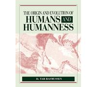 Origin & Evolution of Humans & Humanness: .