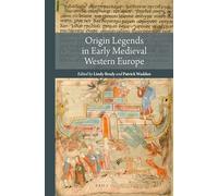 Origin Legends in Early Medieval Western Europe: 6 (Reading Medieval Sources, 6)