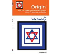 Origin: Lost Ten Tribes in the West According to the Prophets and History