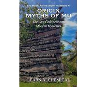 Origin Myths of Mu: 7 (Lost Worlds: Ancient Origins and History)