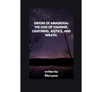 ORIGIN OF AMADIOHA: THE GOD OF THUNDER, LIGHTNING, JUSTICE, AND WRATH