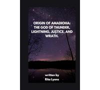 ORIGIN OF AMADIOHA: THE GOD OF THUNDER, LIGHTNING, JUSTICE, AND WRATH