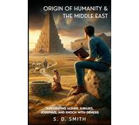 Origin of Humanity and the Middle East: Integrating Jasher, Jubilees, Josephus, and Enoch with Genesis