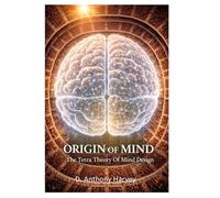 ORIGIN OF MIND: THE TETRA THEORY OF MIND DESIGN