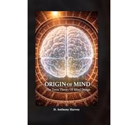 ORIGIN OF MIND: THE TETRA THEORY OF MIND DESIGN