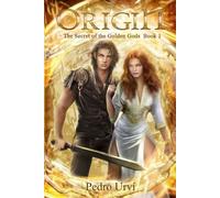 Origin: (The Secret of the Golden Gods, Book 1)