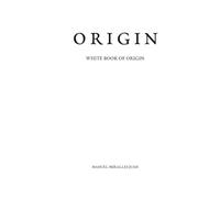 ORIGIN - The White Book of ORIGIN: Foundational Volume of the ORIGIN System
