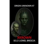 Origin Unknown 47: XKrown