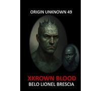 Origin Unknown 49: Xkrown Blood