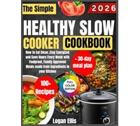Original and Healthy Slow Cooker Cookbook: How to Eat Clean ,Stay Energized and Save Hours Every Week with Foolproof, Family Approved Meals made from Ingredients in your Kitchen