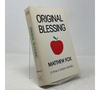 Original Blessing: Primer in Creation Spirituality