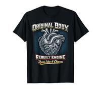 Original Body Rebuilt Engine Open Heart Surgery Survivor T-Shirt