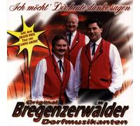 Original Bregenzerwälder Dorfmusikanten - Ich Möcht' Dir Heute Danke Sagen