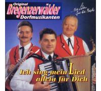 Original Bregenzerwälder Dorfmusikanten - Ich Sing Mein Lied Allein für Dich