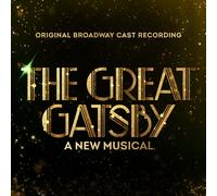 Original Broadway Cast of The Great Gatsby - A New Musical - The Great Gatsby - A New Musical (Original Broadway Cast Recording)