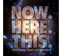 Original Cast Recording - Now. Here. This