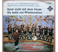 ORIGINAL EGERLÄNDER MUSIKANTEN / MOSCH, Ernst - Spiel nicht mit dem Feuer ald auf Wiedersehen / U 55854