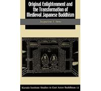 Original Enlightenment and the Transformation of Medieval Japanese Buddhism (Studies in East Asian Buddhism): 31