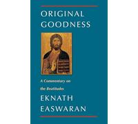 Original Goodness: A Commentary on the Beatitudes: 3 (Classics of Christian Inspiration, 3)