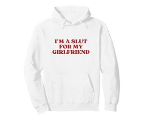 Original I'm A Slut For My Girlfriend Y2K Aesthetic Trendy Pullover Hoodie, Adult Unisex, White, XX-Large