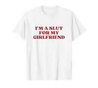 Original I'm A Slut For My Girlfriend Y2K Aesthetic Trendy T-Shirt