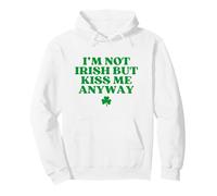 Original Im Not Irish But Kiss Me Anyway Pullover Hoodie