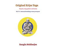 Original Kriya Yoga Volume VI: Step-by-step Guide to Salvation